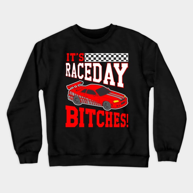 It's Raceday Bitches Race Day Auto Racing Street Crewneck Sweatshirt by E